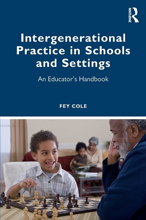 Intergenerational Practice in Schools and Settings : An Educator’s Handbook (Paperback)