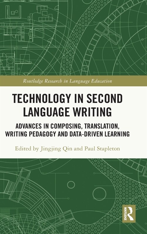 Technology in Second Language Writing : Advances in Composing, Translation, Writing Pedagogy and Data-Driven Learning (Hardcover)