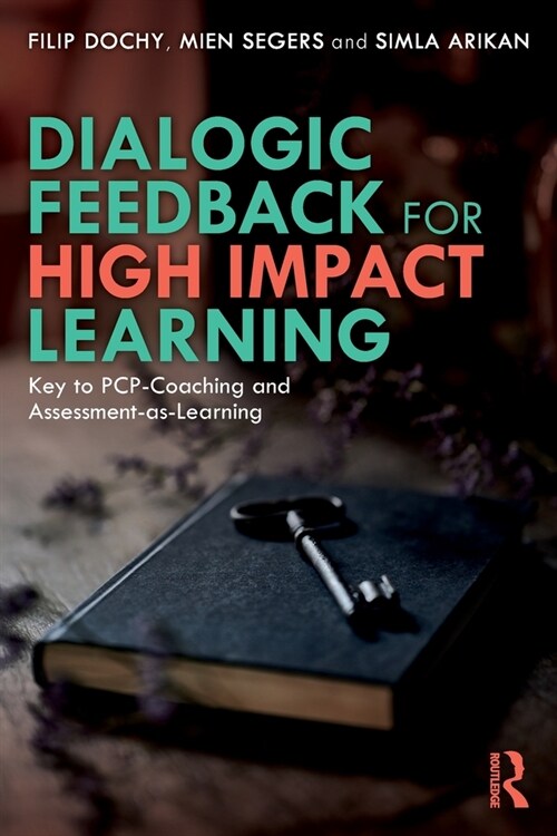 Dialogic Feedback for High Impact Learning : Key to PCP-Coaching and Assessment-as-Learning (Paperback)