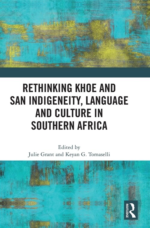 Rethinking Khoe and San Indigeneity, Language and Culture in Southern Africa (Hardcover, 1)