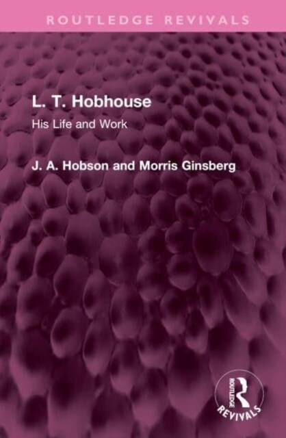 L. T. Hobhouse : His Life and Work (Hardcover)