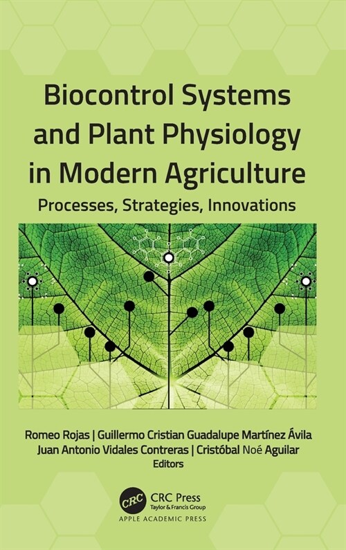 Biocontrol Systems and Plant Physiology in Modern Agriculture: Processes, Strategies, Innovations (Hardcover)