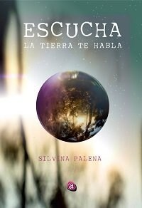 ESCUCHA. LA TIERRA TE HABLA (Paperback)