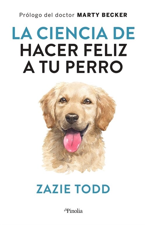 Ciencia de Hacer Feliz a Tu Perro, La (Paperback)