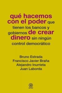 Que hacemos con el poder de crear dinero (Paperback)