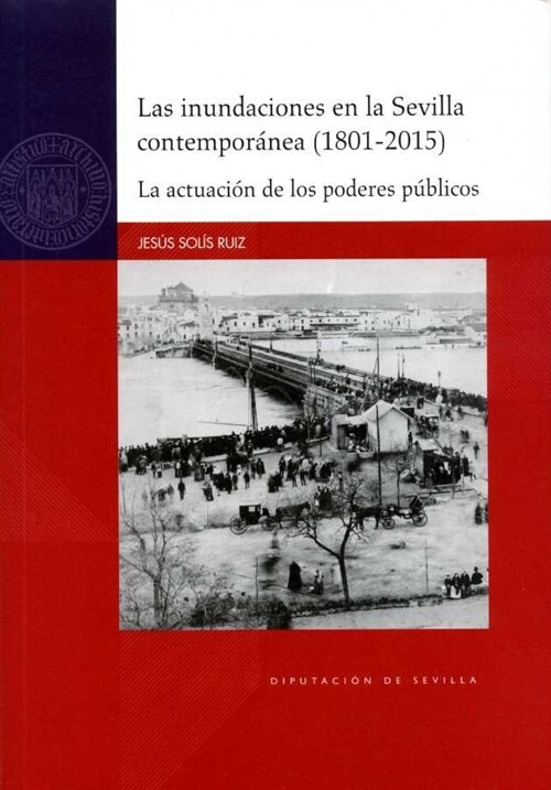 LAS INUNDACIONES EN LA SEVILLA CONTEMPORANEA (1801-2015). (Paperback)
