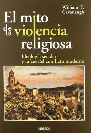 MITO DE LA VIOLENCIA RELIGIOSA, EL (Paperback)