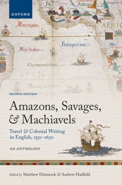 Amazons, Savages, and Machiavels : Travel and Colonial Writing in English, 1550-1630: An Anthology (Hardcover, 2 Revised edition)