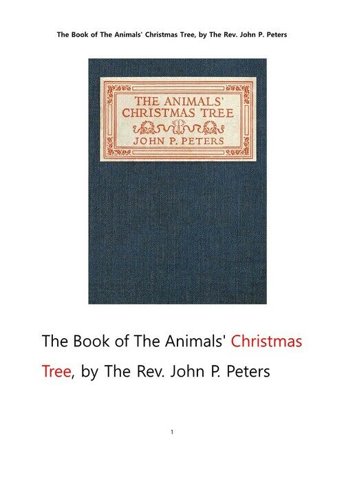 동물들의 크리스마스 트리 (The Book of The Animals' Christmas Tree, by The Rev. John P. Peters) 커버