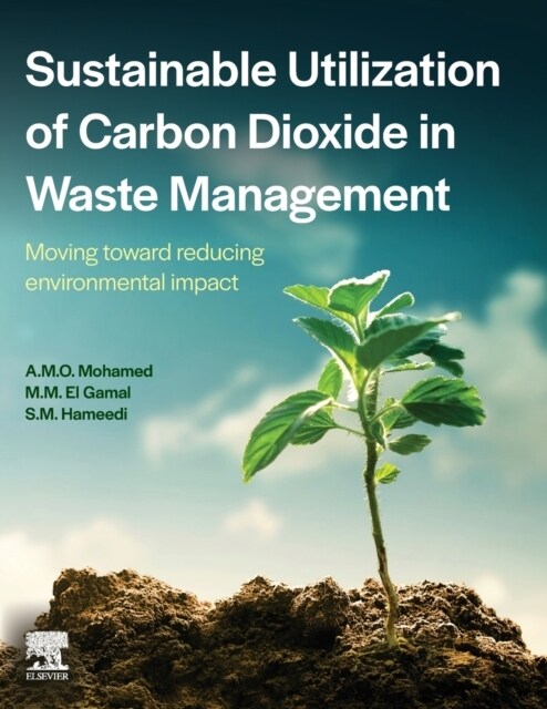 Sustainable Utilization of Carbon Dioxide in Waste Management: Moving Toward Reducing Environmental Impact (Paperback)