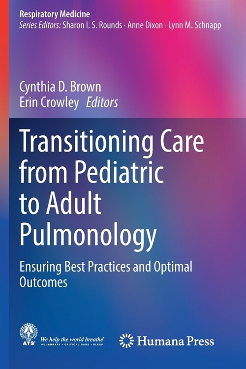 Transitioning Care from Pediatric to Adult Pulmonology: Ensuring Best Practices and Optimal Outcomes (Paperback)