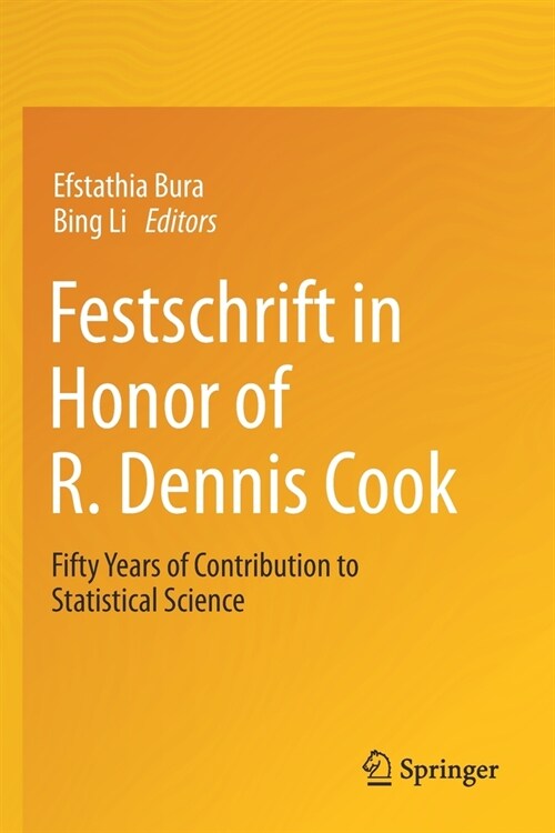 Festschrift in Honor of R. Dennis Cook: Fifty Years of Contribution to Statistical Science (Paperback)