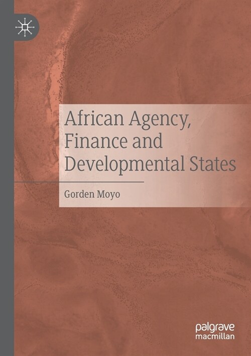 African Agency, Finance and Developmental States (Paperback)