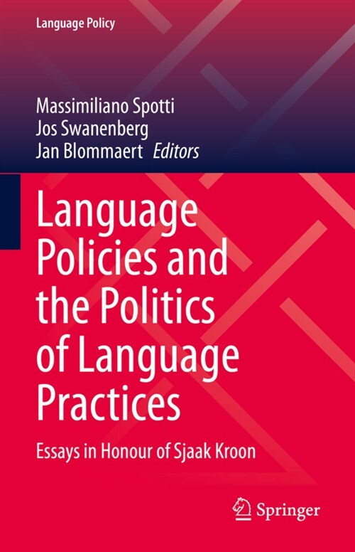 Language Policies and the Politics of Language Practices: Essays in Honour of Sjaak Kroon (Hardcover, 2021)
