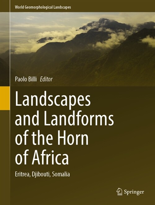 Landscapes and Landforms of the Horn of Africa: Eritrea, Djibouti, Somalia (Hardcover, 2022)