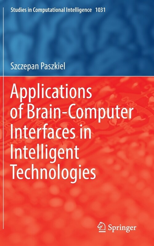 Applications of Brain-Computer Interfaces in Intelligent Technologies (Hardcover)