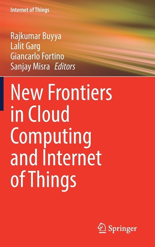 New Frontiers in Cloud Computing and Internet of Things (Hardcover)