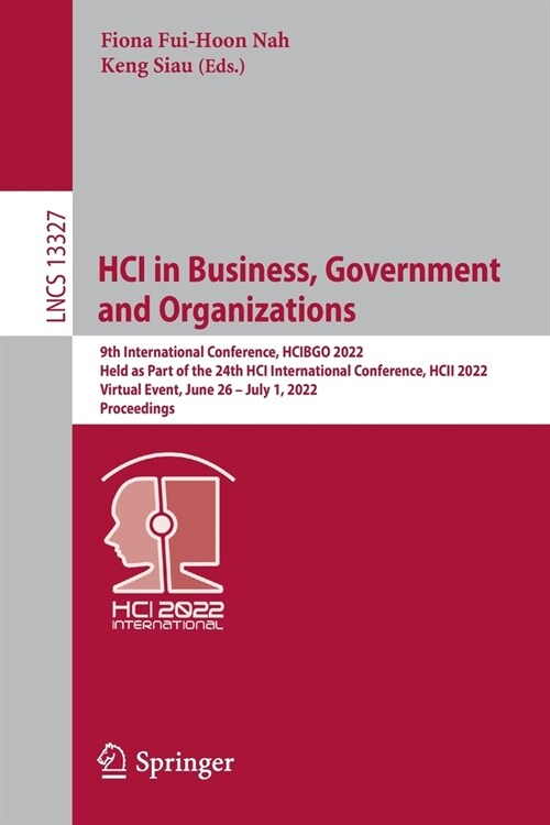 HCI in Business, Government and Organizations: 9th International Conference, HCIBGO 2022, Held as Part of the 24th HCI International Conference, HCII (Paperback)