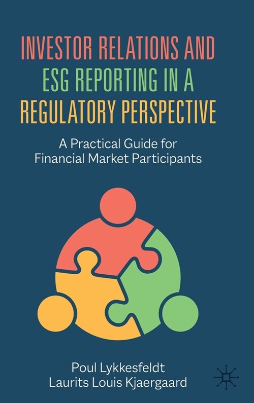 Investor Relations and Esg Reporting in a Regulatory Perspective: A Practical Guide for Financial Market Participants (Hardcover, 2022)