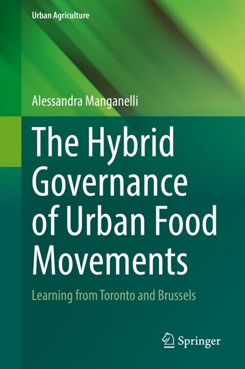 The Hybrid Governance of Urban Food Movements: Learning from Toronto and Brussels (Hardcover, 2022)