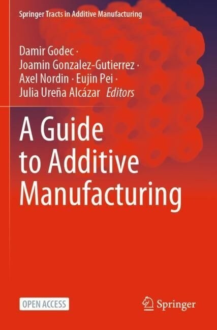 A Guide to Additive Manufacturing (Paperback)