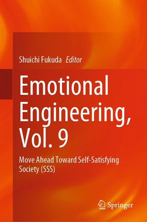 Emotional Engineering, Vol. 9: Move Ahead Toward Self-Satisfying Society (Sss) (Hardcover, 2023)