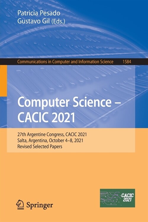 Computer Science - CACIC 2021: 27th Argentine Congress, CACIC 2021, Salta, Argentina, October 4-8, 2021, Revised Selected Papers (Paperback)