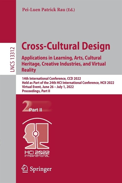 Cross-Cultural Design. Applications in Learning, Arts, Cultural Heritage, Creative Industries, and Virtual Reality: 14th International Conference, CCD (Paperback, 2022)