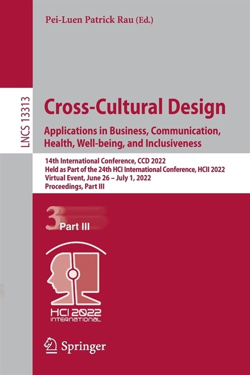 Cross-Cultural Design. Applications in Business, Communication, Health, Well-Being, and Inclusiveness: 14th International Conference, CCD 2022, Held a (Paperback, 2022)