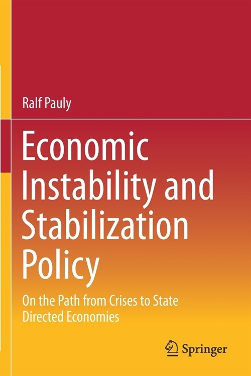 Economic Instability and Stabilization Policy: On the Path from Crises to State Directed Economies (Paperback)