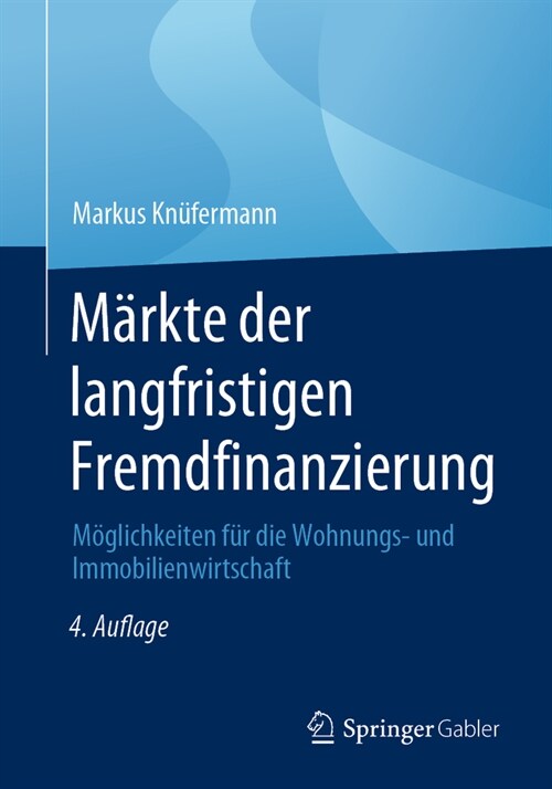 M?kte Der Langfristigen Fremdfinanzierung: M?lichkeiten F? Die Wohnungs- Und Immobilienwirtschaft (Paperback, 4, 4. Aufl. 2023)