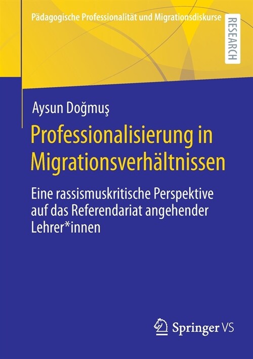 Professionalisierung in Migrationsverh?tnissen: Eine rassismuskritische Perspektive auf das Referendariat angehender Lehrer*innen (Paperback)