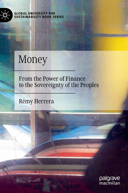 Money: From the Power of Finance to the Sovereignty of the Peoples (Hardcover, 2022)