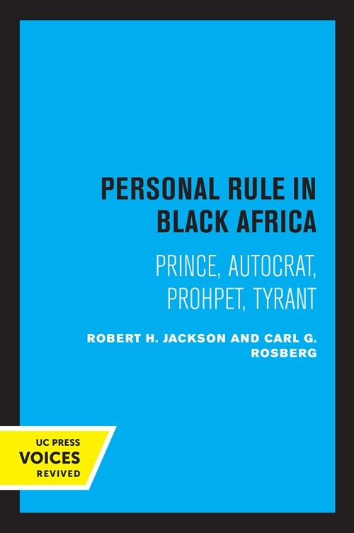 Personal Rule in Black Africa: Prince, Autocrat, Prophet, Tyrant (Paperback)