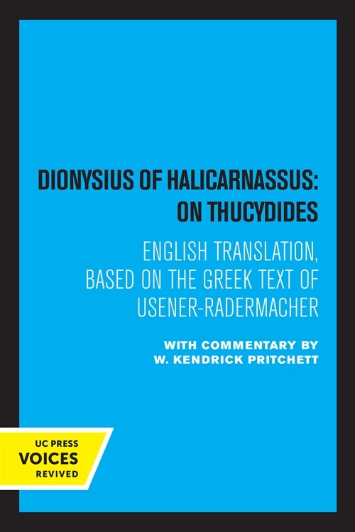 Dionysius of Halicarnassus: On Thucydides: Based on the Greek Text of Usener-Radermacher (Paperback)