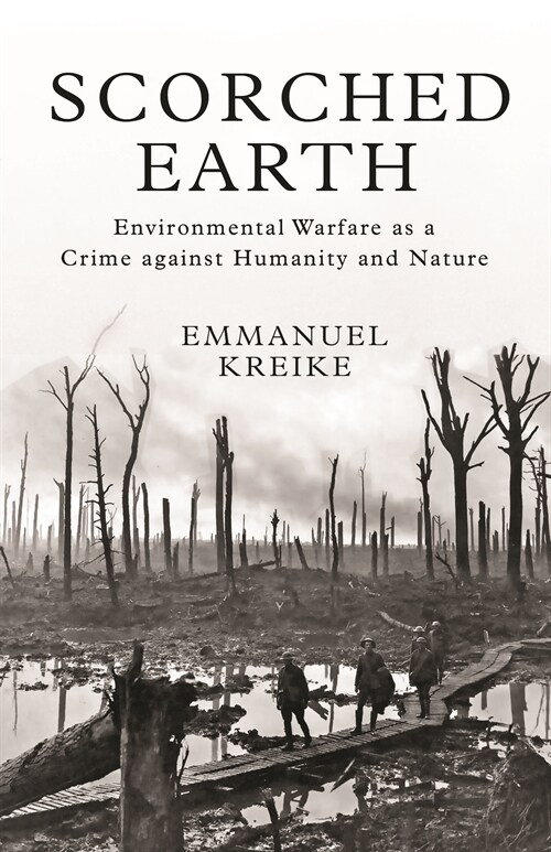 Scorched Earth: Environmental Warfare as a Crime Against Humanity and Nature (Paperback)