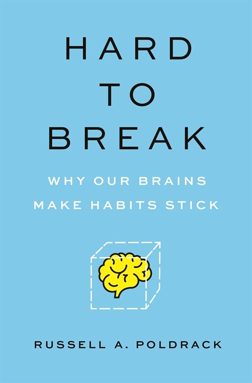 Hard to Break: Why Our Brains Make Habits Stick (Paperback)