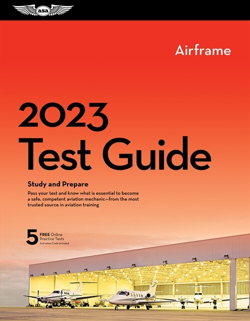 2023 Airframe Mechanic Test Guide: Study and Prepare for Your Aviation Mechanic FAA Knowledge Exam (Paperback, 2023)