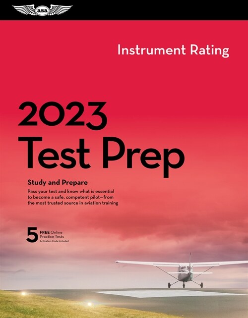 2023 Instrument Rating Test Prep: Study and Prepare for Your Pilot FAA Knowledge Exam (Paperback, 2023)