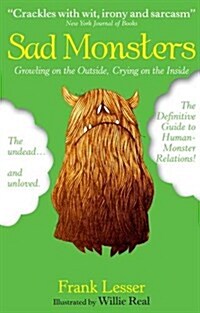 Sad Monsters : Growling on the Outside, Crying on the Inside (Paperback)