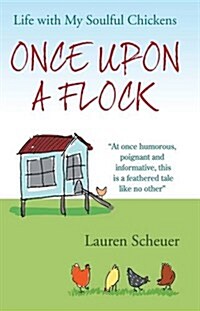 Once Upon A Flock : Life with My Soulful Chickens (Hardcover)