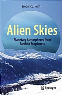 Alien Skies: Planetary Atmospheres from Earth to Exoplanets (Paperback, 2014)
