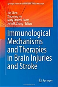 Immunological Mechanisms and Therapies in Brain Injuries and Stroke (Hardcover, 2014)