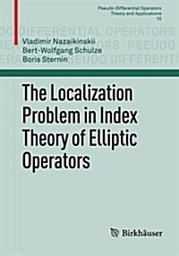 The Localization Problem in Index Theory of Elliptic Operators (Paperback, 2014)