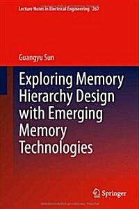 Exploring Memory Hierarchy Design with Emerging Memory Technologies (Hardcover, 2014)