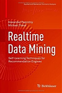 Realtime Data Mining: Self-Learning Techniques for Recommendation Engines (Hardcover, 2013, Corr. 2nd)