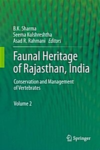 Faunal Heritage of Rajasthan, India: Conservation and Management of Vertebrates (Hardcover, 2013)