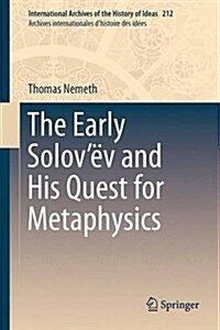 The Early Solov? and His Quest for Metaphysics (Hardcover, 2014)