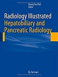 Radiology Illustrated: Hepatobiliary and Pancreatic Radiology (Hardcover, 2014)