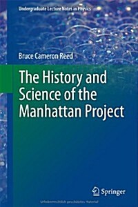 The History and Science of the Manhattan Project (Hardcover, 2014)